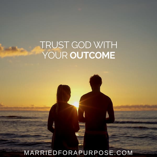 TRUST GOD WITH YOUR OUTCOME