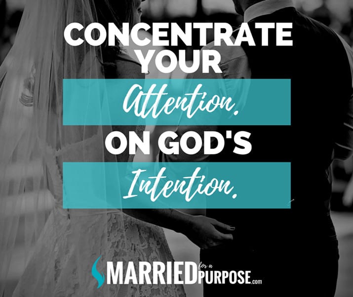 CONCENTRATE YOUR ATTENTION ON GOD’S INTENTION
