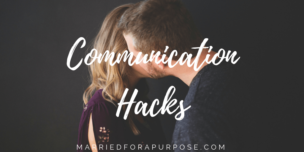 3 COMMUNICATION HACKS FOR YOUR MARRIAGE
