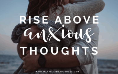Rising Above Anxious Thoughts