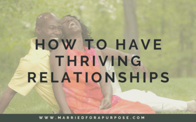 How To Have Healthy, Thriving Relationships