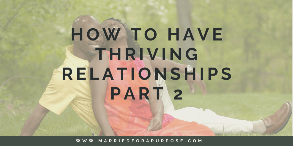 How to Have Healthy, Thriving Relationships, Part 2