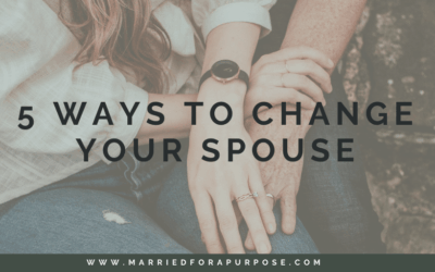 5 Ways to Change Your Spouse