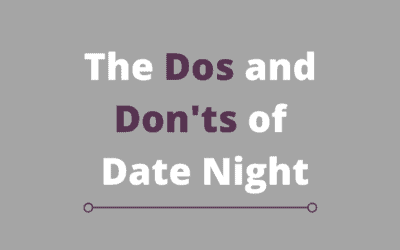 The Dos & Don’ts of Date Night (5 Helpful Tips!)