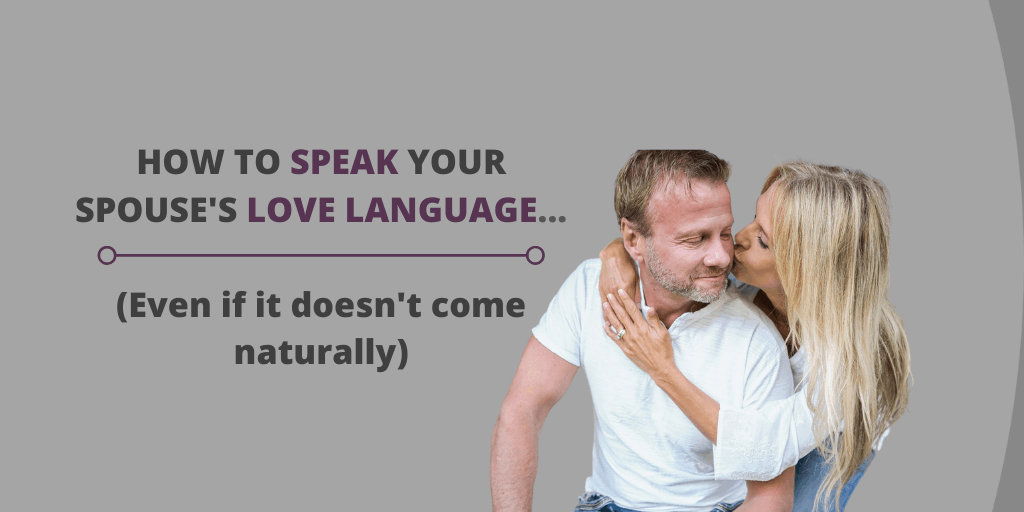 How to speak your spouse’s love language (Even if it doesn’t come naturally)