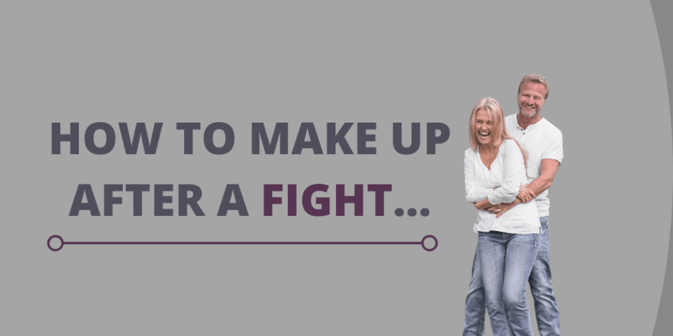 How To Make Up After A Fight Married For A Purpose